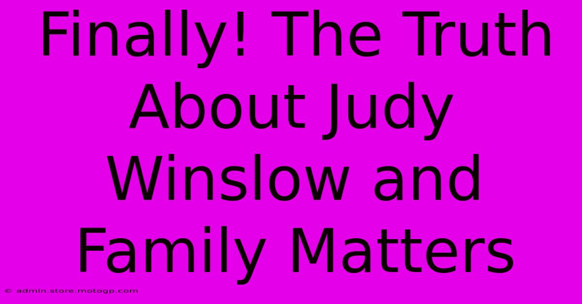 Finally! The Truth About Judy Winslow And Family Matters