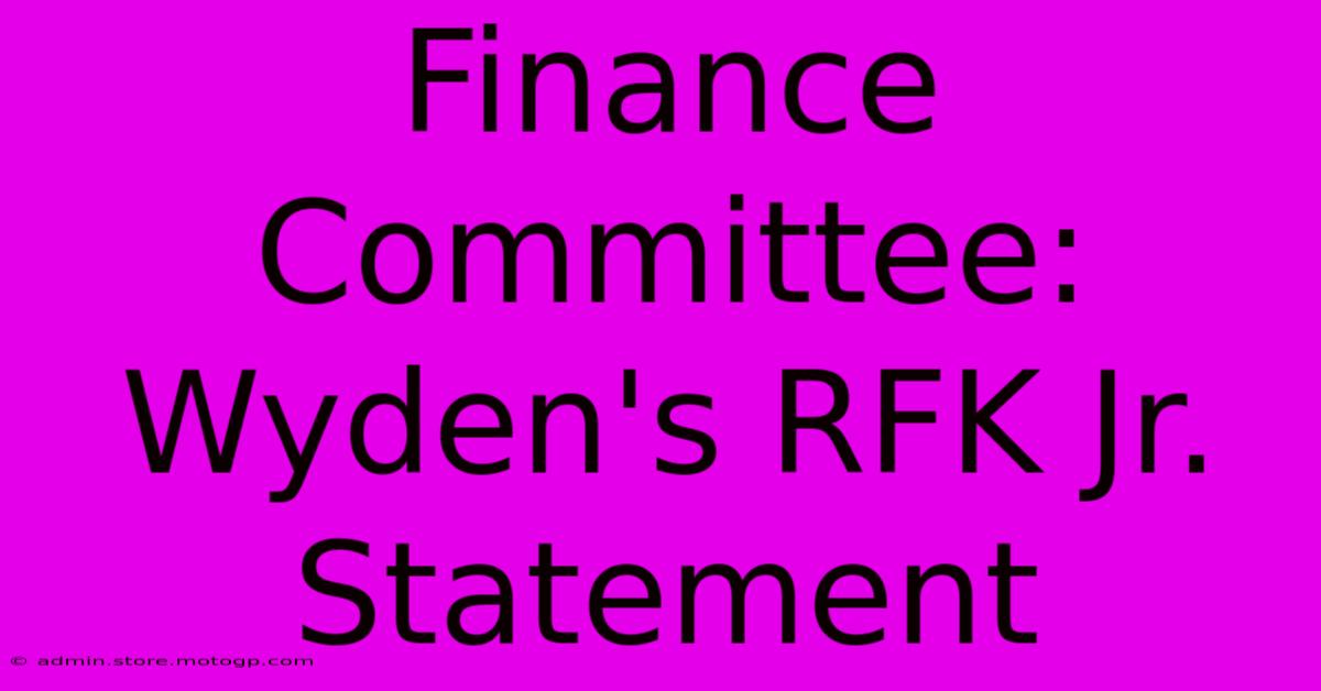 Finance Committee: Wyden's RFK Jr. Statement