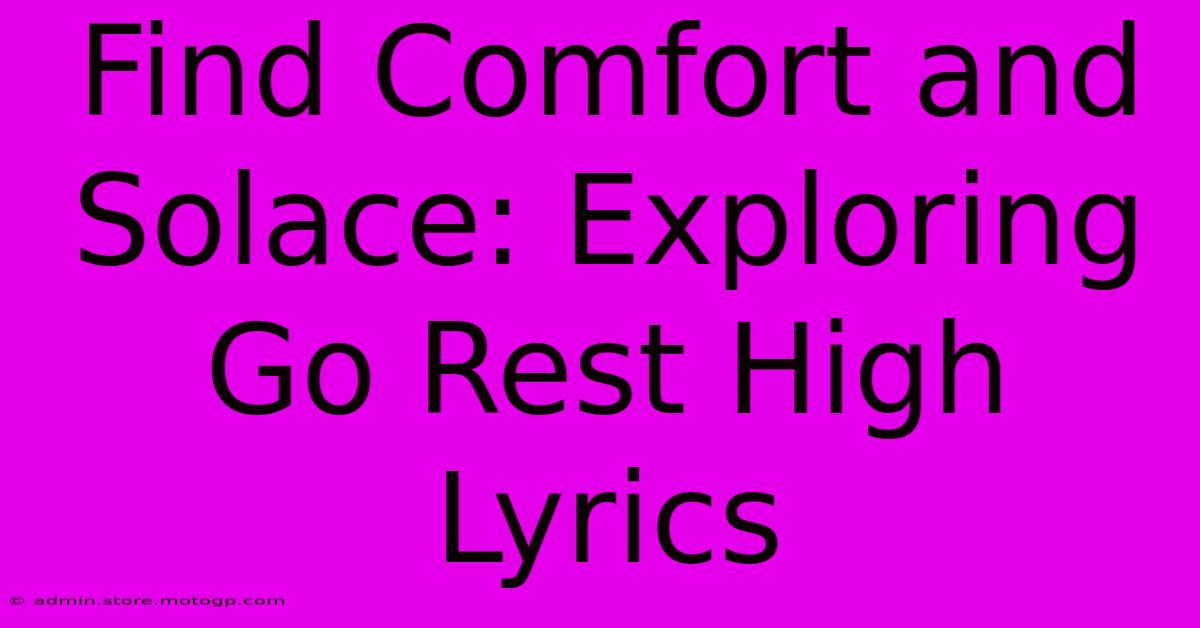 Find Comfort And Solace: Exploring Go Rest High Lyrics