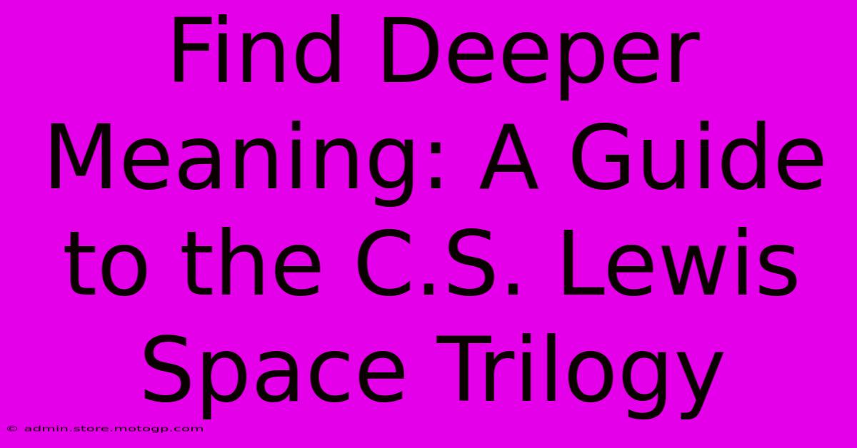 Find Deeper Meaning: A Guide To The C.S. Lewis Space Trilogy