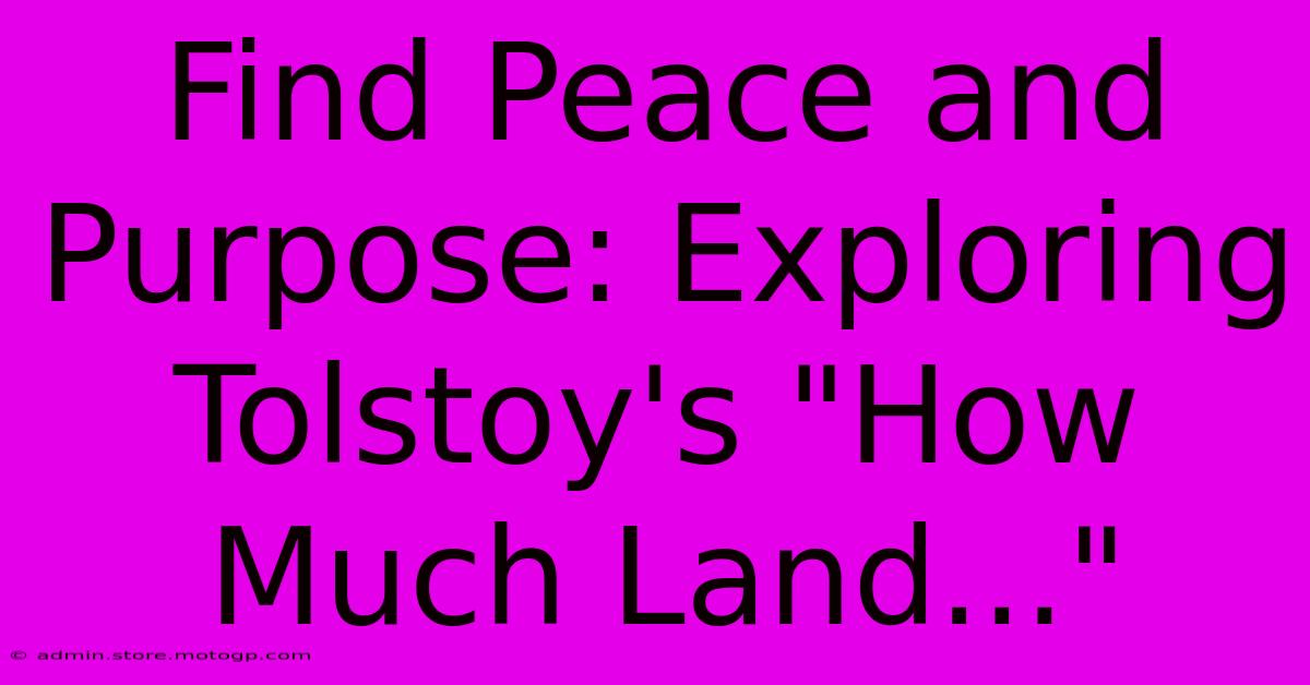 Find Peace And Purpose: Exploring Tolstoy's 