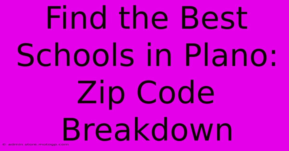 Find The Best Schools In Plano: Zip Code Breakdown