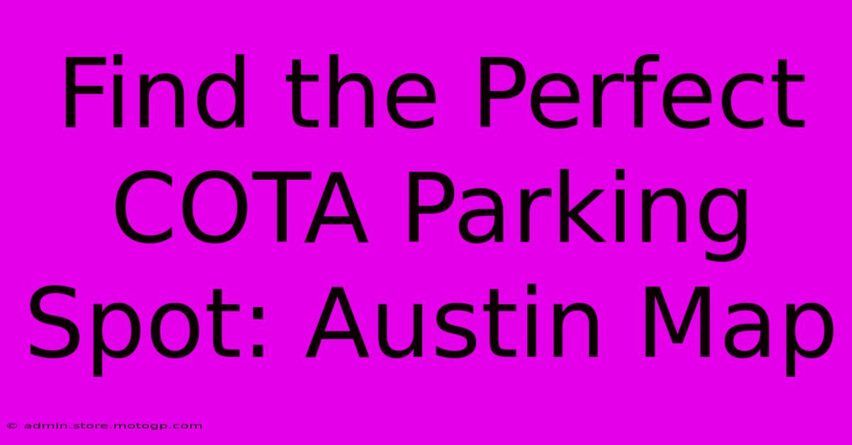 Find The Perfect COTA Parking Spot: Austin Map