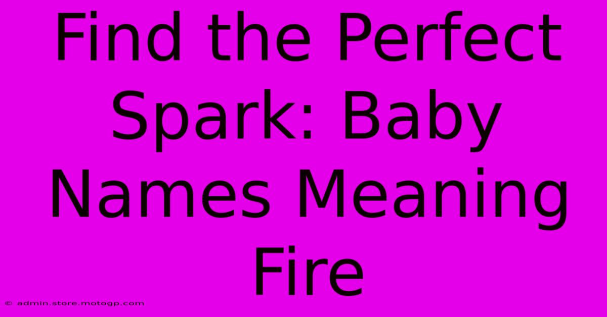 Find The Perfect Spark: Baby Names Meaning Fire