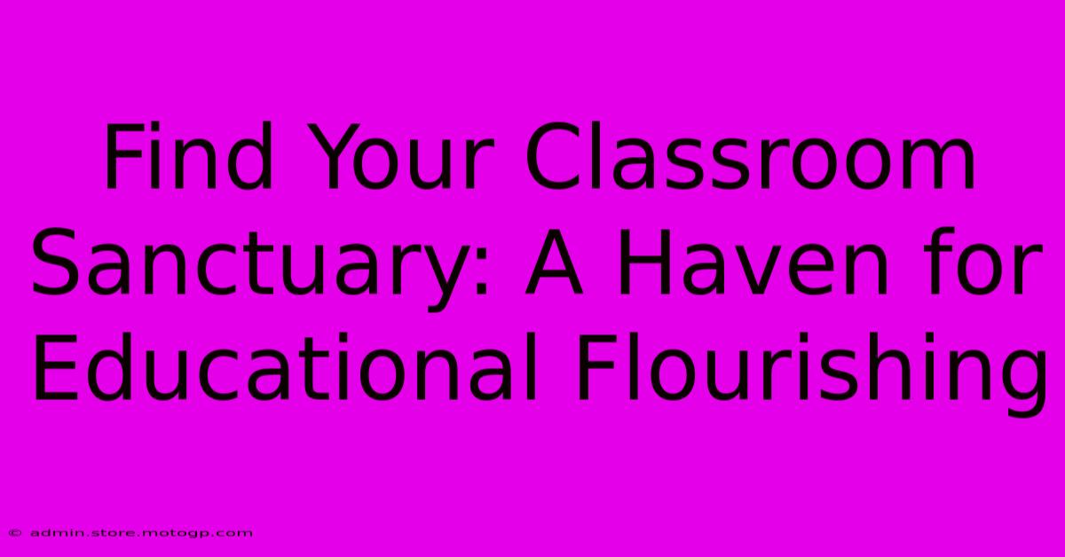 Find Your Classroom Sanctuary: A Haven For Educational Flourishing