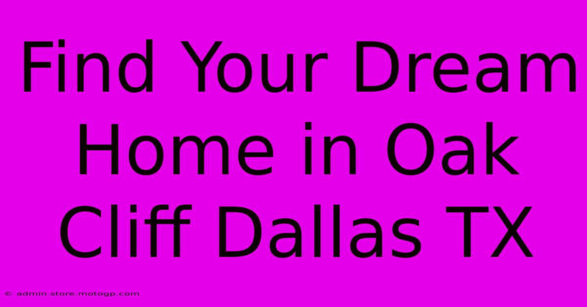 Find Your Dream Home In Oak Cliff Dallas TX