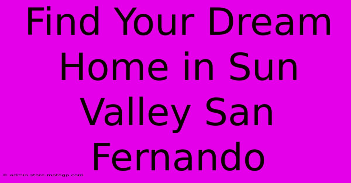 Find Your Dream Home In Sun Valley San Fernando