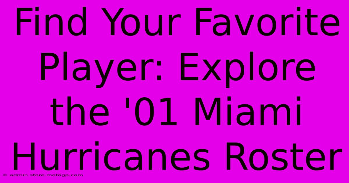 Find Your Favorite Player: Explore The '01 Miami Hurricanes Roster