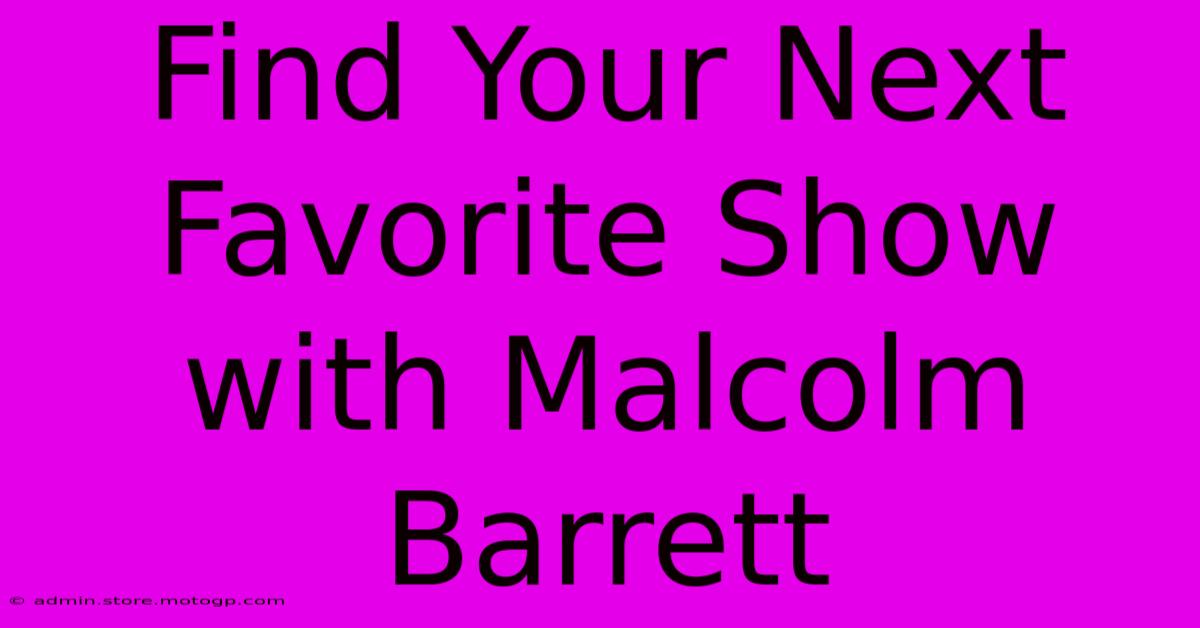 Find Your Next Favorite Show With Malcolm Barrett