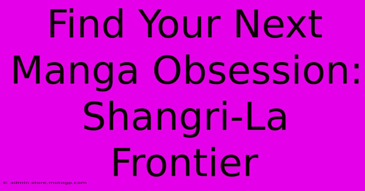 Find Your Next Manga Obsession: Shangri-La Frontier