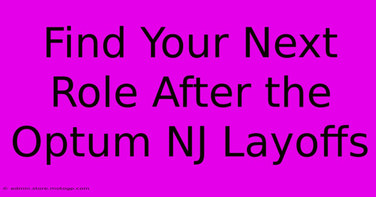 Find Your Next Role After The Optum NJ Layoffs