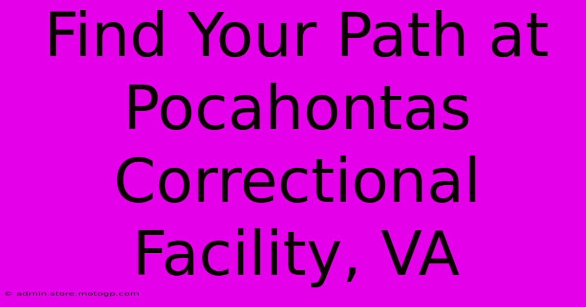 Find Your Path At Pocahontas Correctional Facility, VA