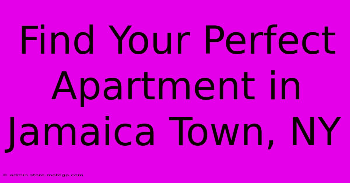 Find Your Perfect Apartment In Jamaica Town, NY