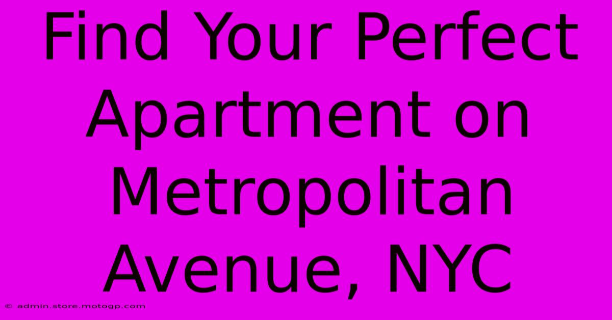 Find Your Perfect Apartment On Metropolitan Avenue, NYC