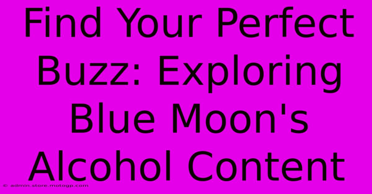 Find Your Perfect Buzz: Exploring Blue Moon's Alcohol Content