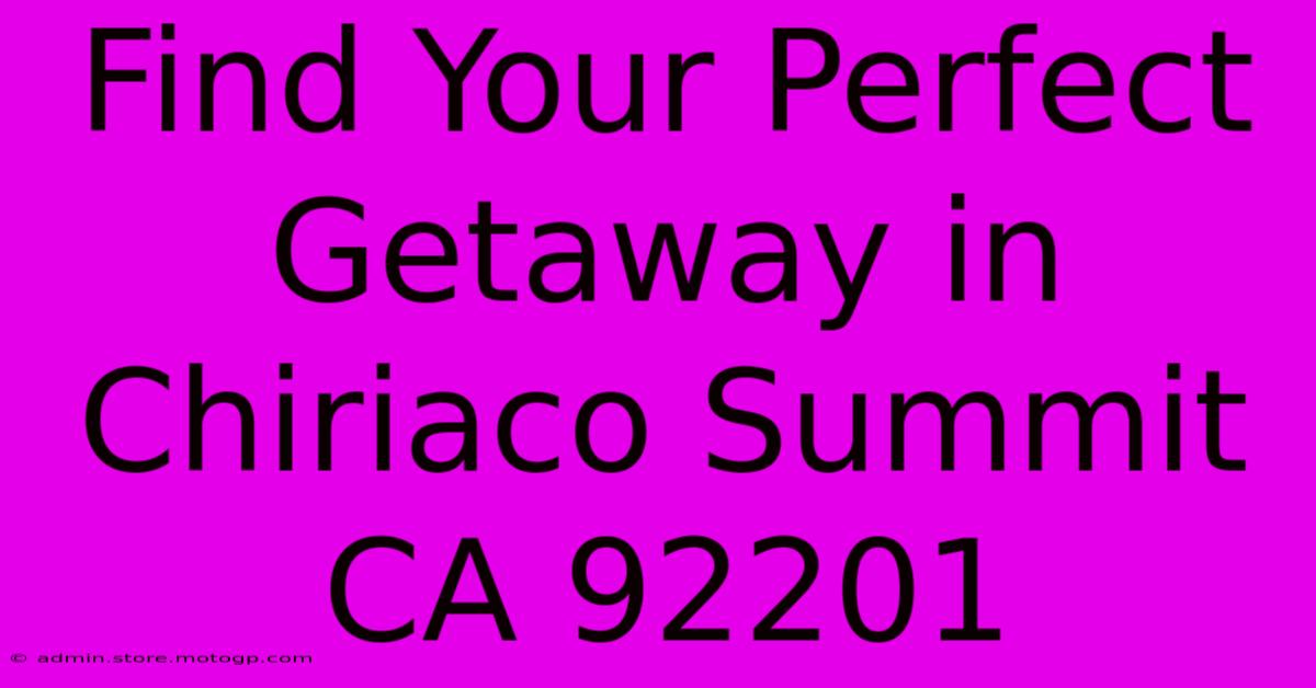 Find Your Perfect Getaway In Chiriaco Summit CA 92201