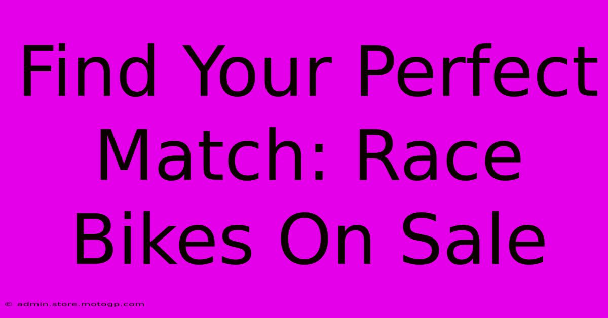 Find Your Perfect Match: Race Bikes On Sale