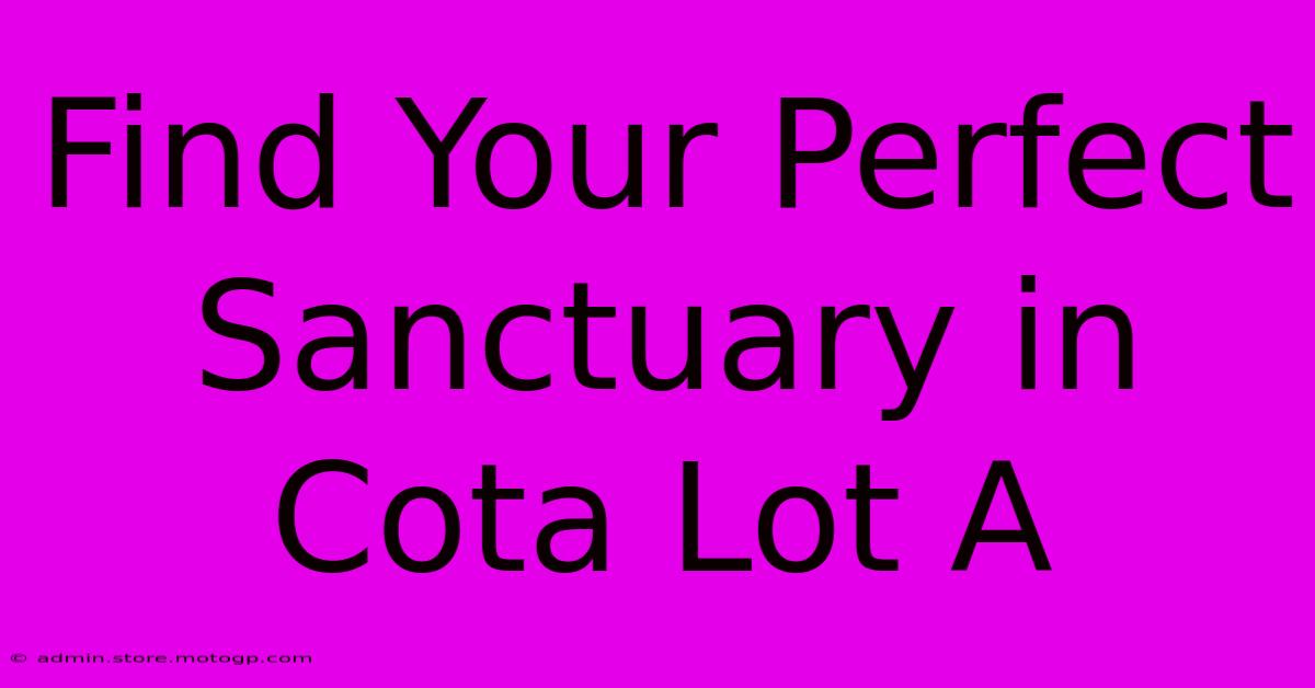 Find Your Perfect Sanctuary In Cota Lot A