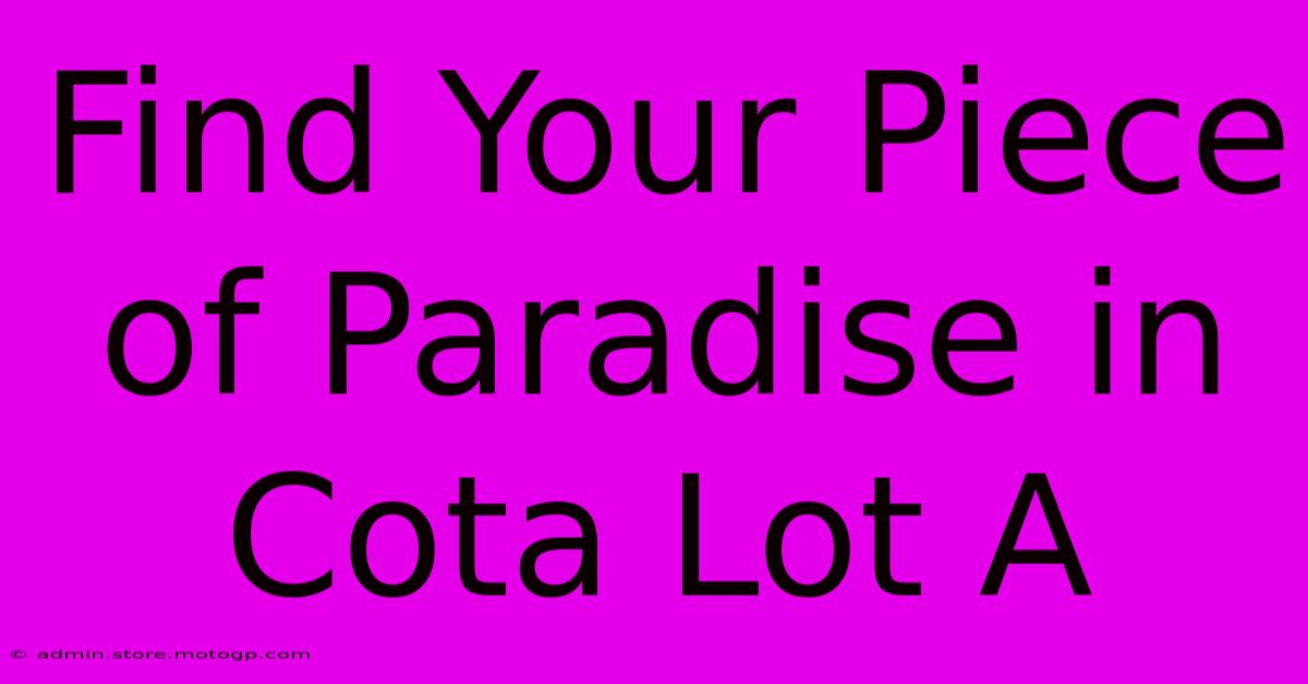 Find Your Piece Of Paradise In Cota Lot A