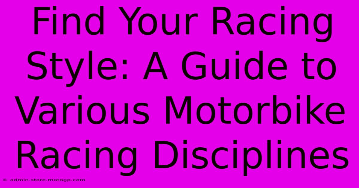 Find Your Racing Style: A Guide To Various Motorbike Racing Disciplines