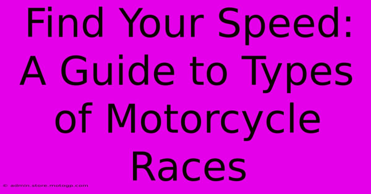 Find Your Speed: A Guide To Types Of Motorcycle Races