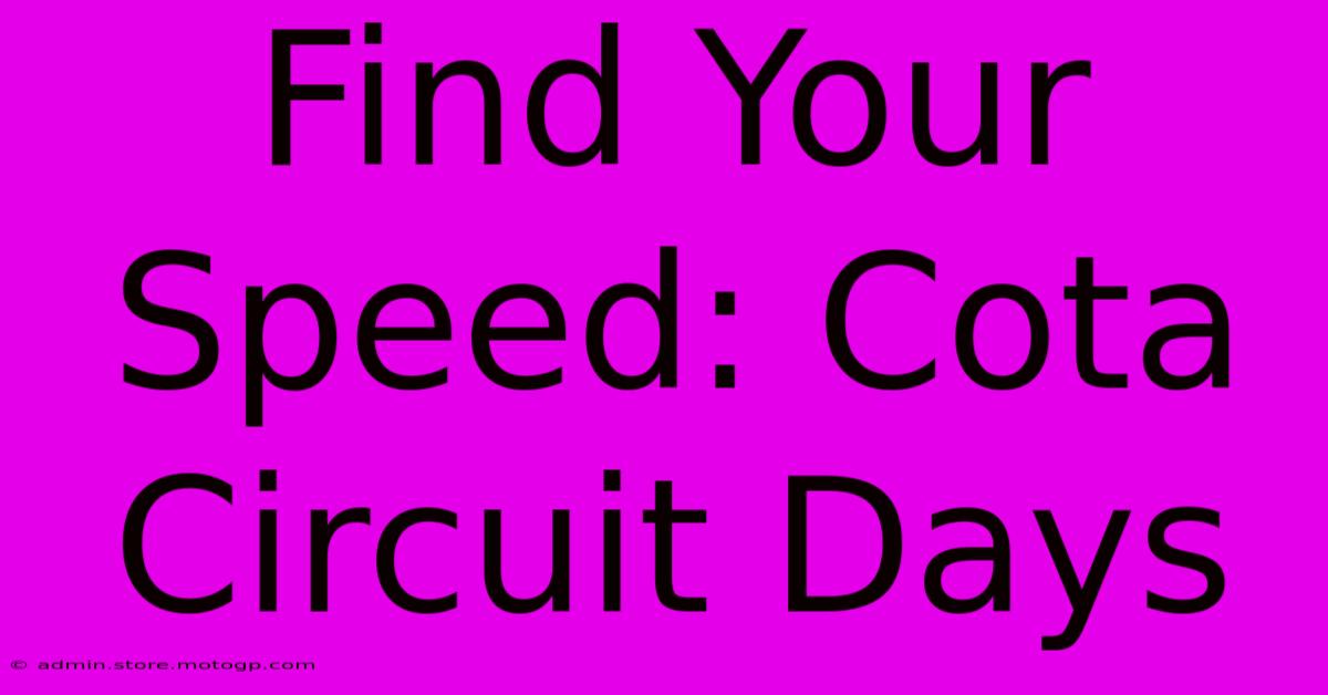 Find Your Speed: Cota Circuit Days