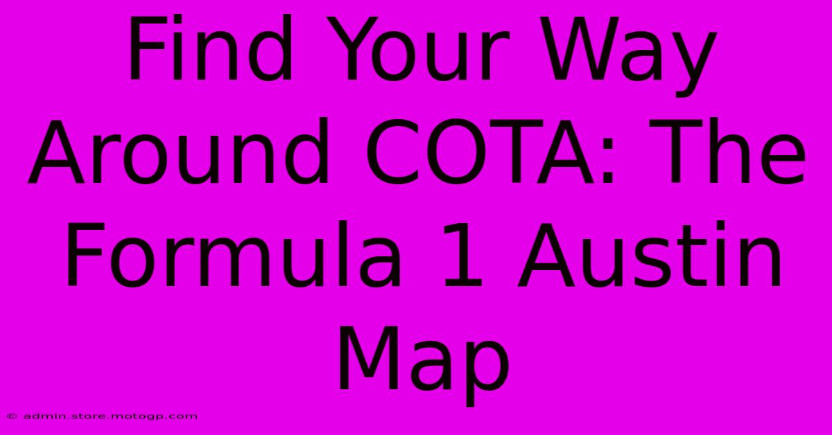 Find Your Way Around COTA: The Formula 1 Austin Map