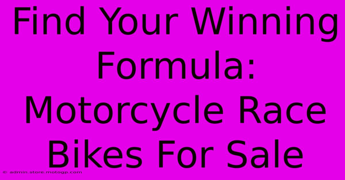 Find Your Winning Formula: Motorcycle Race Bikes For Sale