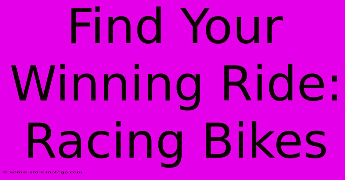 Find Your Winning Ride: Racing Bikes