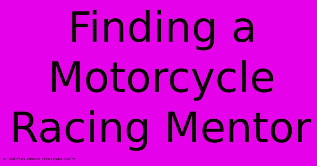 Finding A Motorcycle Racing Mentor