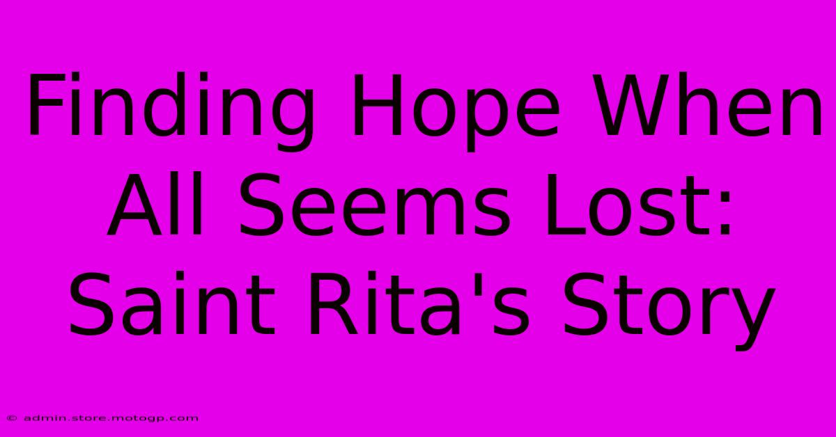 Finding Hope When All Seems Lost: Saint Rita's Story