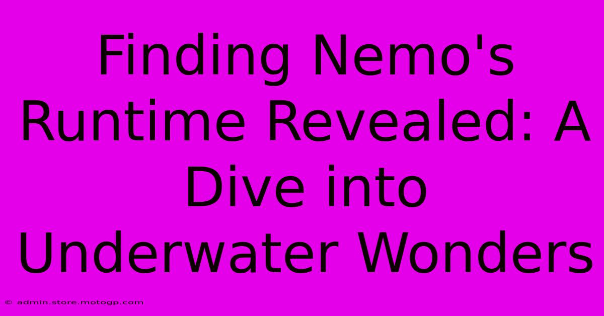 Finding Nemo's Runtime Revealed: A Dive Into Underwater Wonders