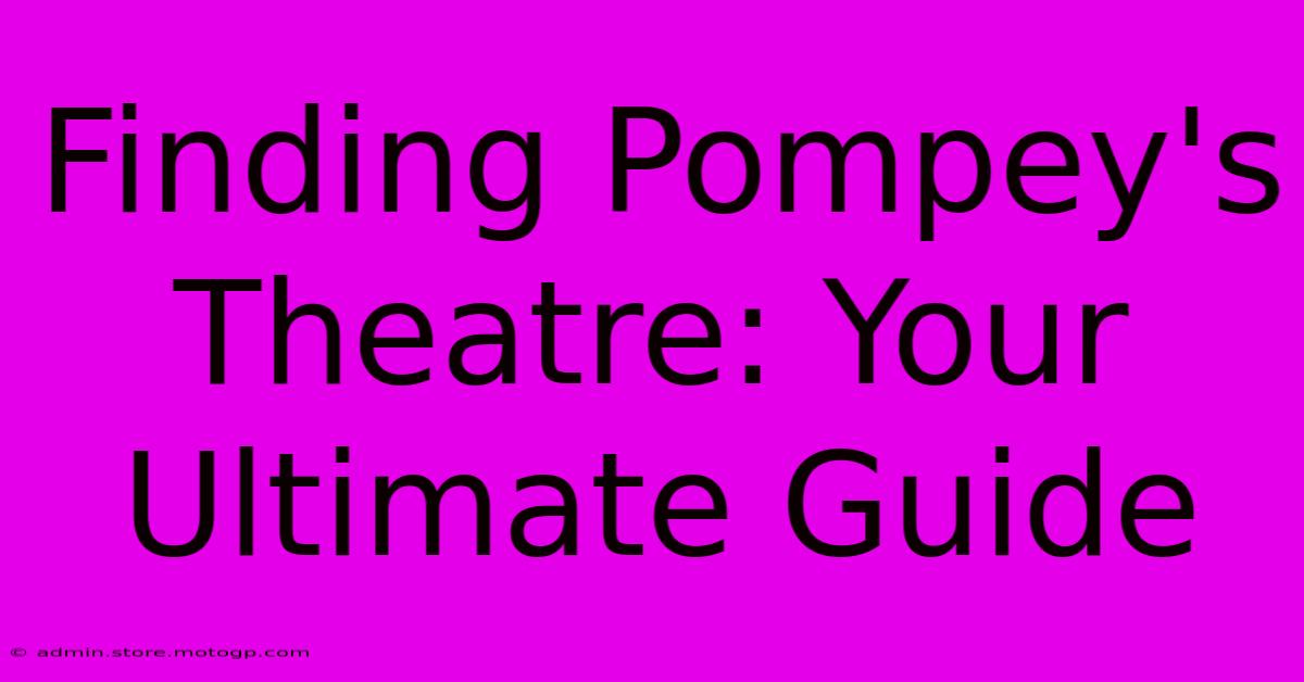 Finding Pompey's Theatre: Your Ultimate Guide