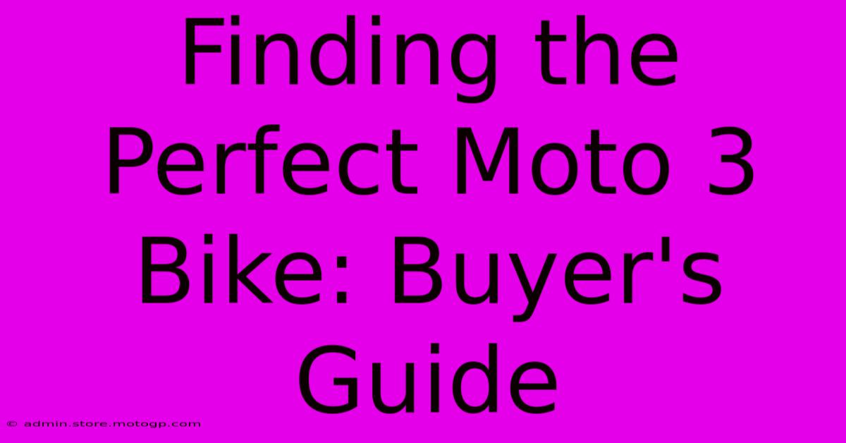 Finding The Perfect Moto 3 Bike: Buyer's Guide