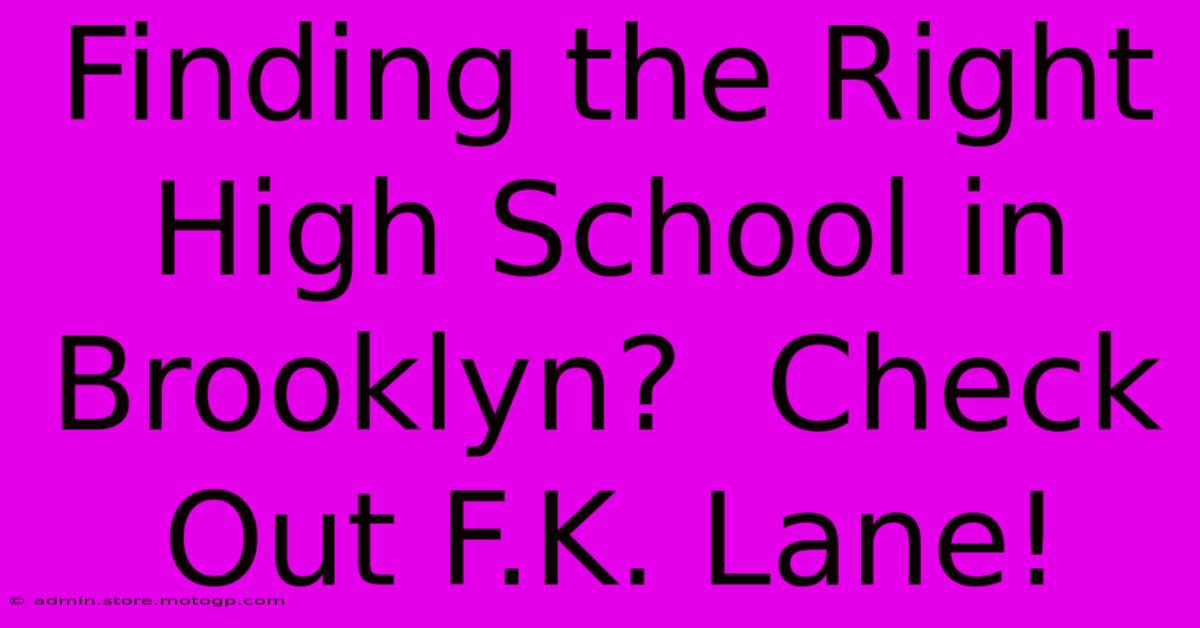 Finding The Right High School In Brooklyn?  Check Out F.K. Lane!