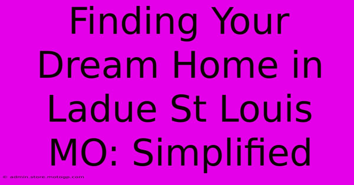 Finding Your Dream Home In Ladue St Louis MO: Simplified