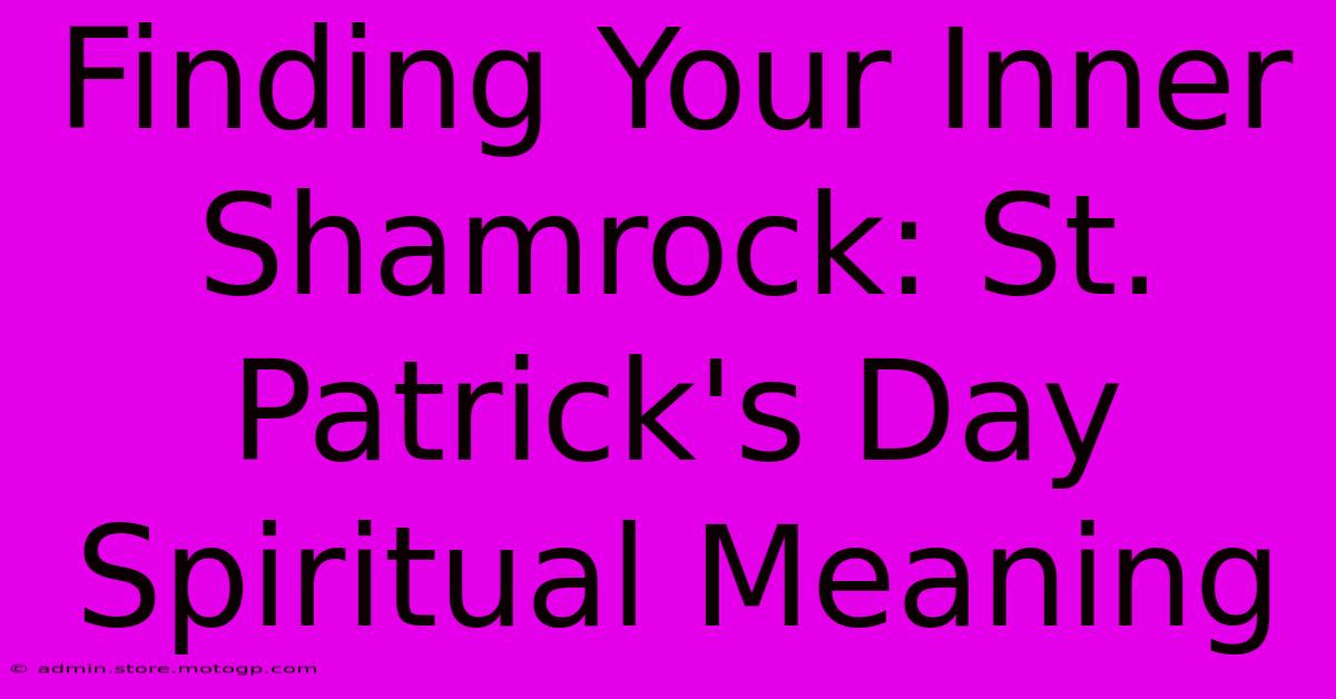 Finding Your Inner Shamrock: St. Patrick's Day Spiritual Meaning