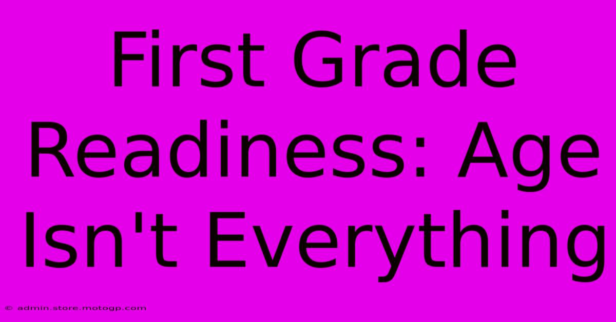 First Grade Readiness: Age Isn't Everything