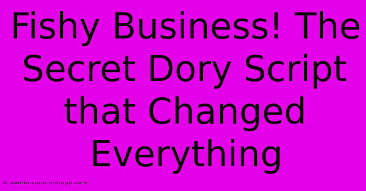 Fishy Business! The Secret Dory Script That Changed Everything