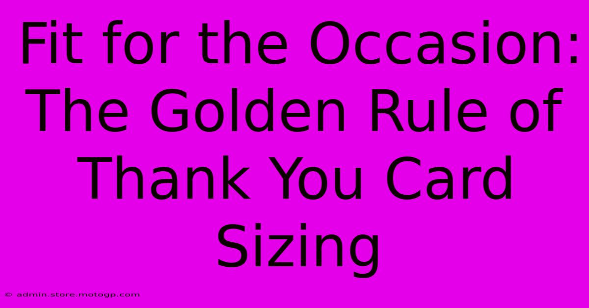 Fit For The Occasion: The Golden Rule Of Thank You Card Sizing