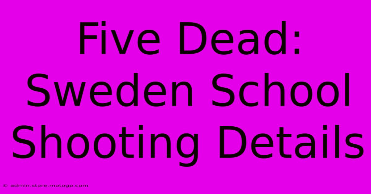 Five Dead: Sweden School Shooting Details