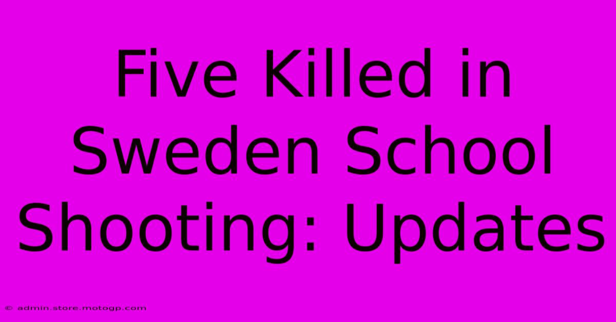 Five Killed In Sweden School Shooting: Updates