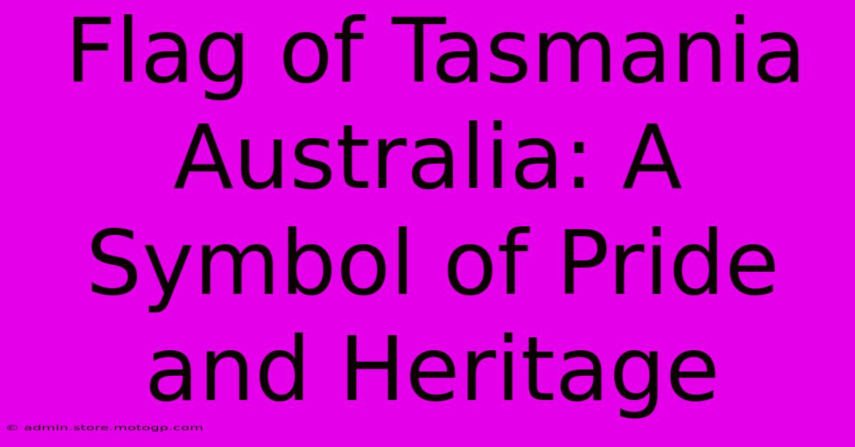 Flag Of Tasmania Australia: A Symbol Of Pride And Heritage