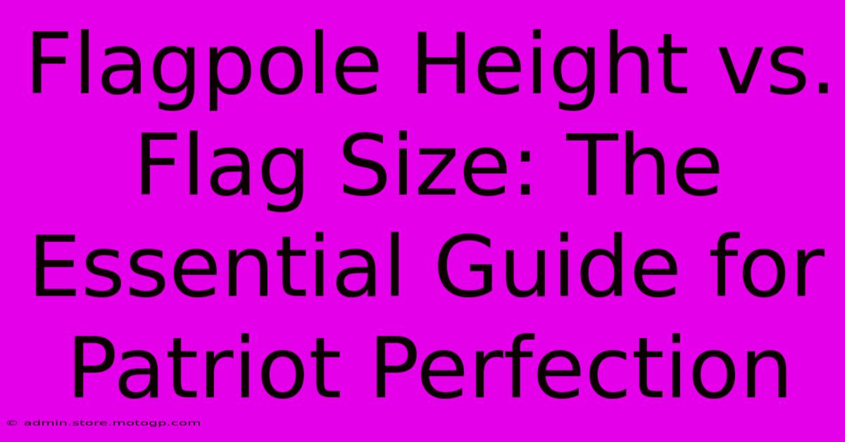 Flagpole Height Vs. Flag Size: The Essential Guide For Patriot Perfection