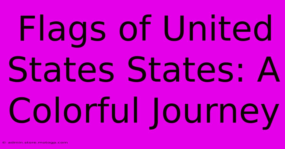 Flags Of United States States: A Colorful Journey