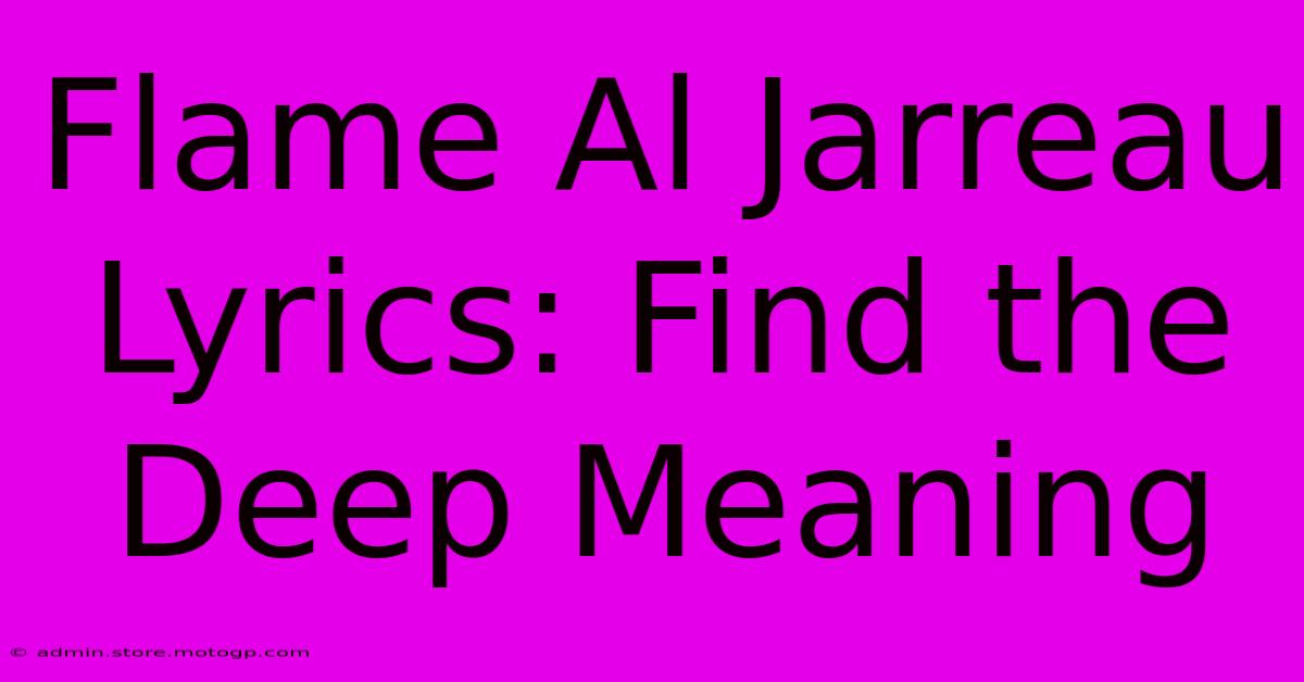 Flame Al Jarreau Lyrics: Find The Deep Meaning