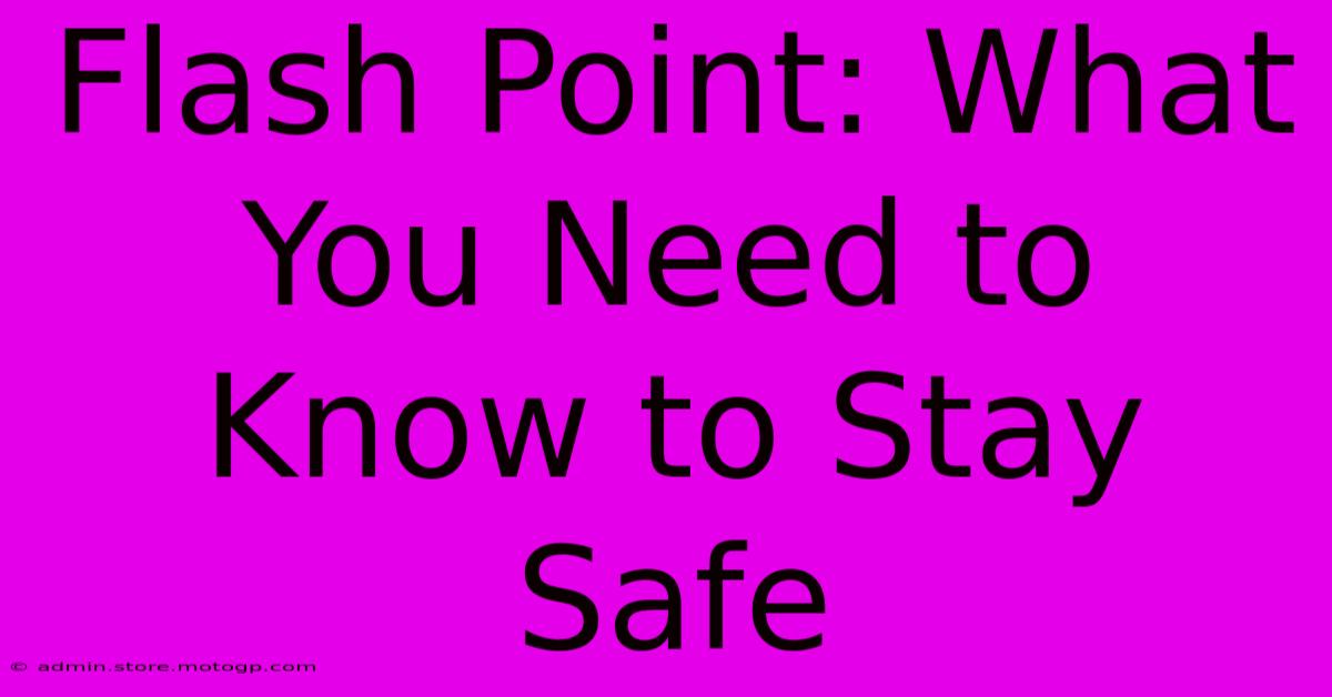 Flash Point: What You Need To Know To Stay Safe