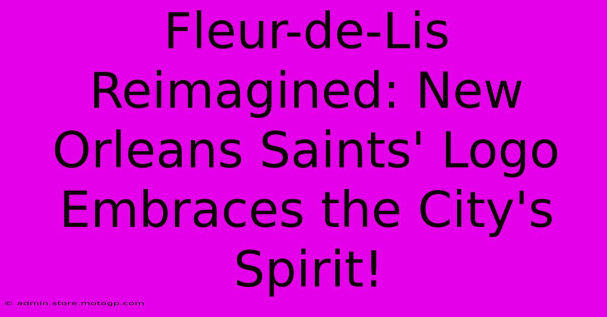 Fleur-de-Lis Reimagined: New Orleans Saints' Logo Embraces The City's Spirit!