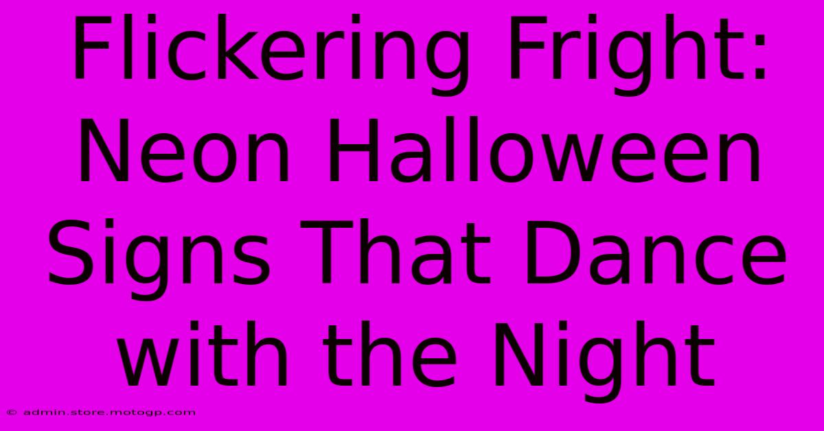 Flickering Fright: Neon Halloween Signs That Dance With The Night