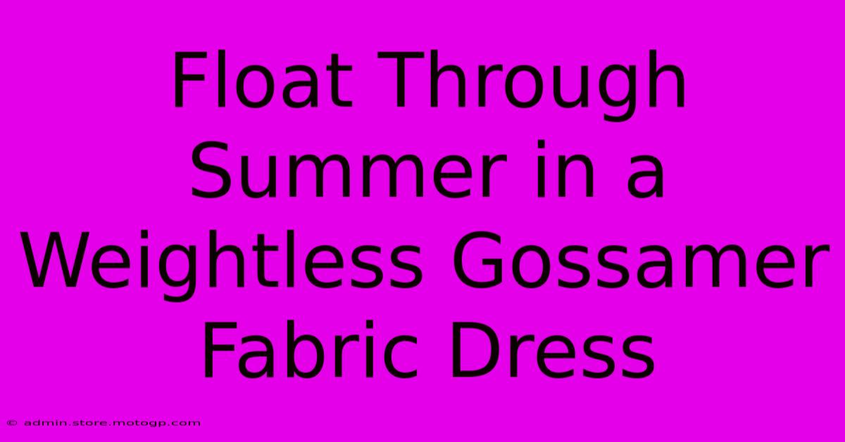 Float Through Summer In A Weightless Gossamer Fabric Dress